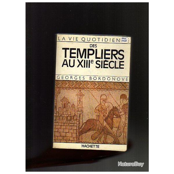 la vie quotidienne des templiers au XIII e si�cle. de georges bordonove + gisors et l'�nigme des tem