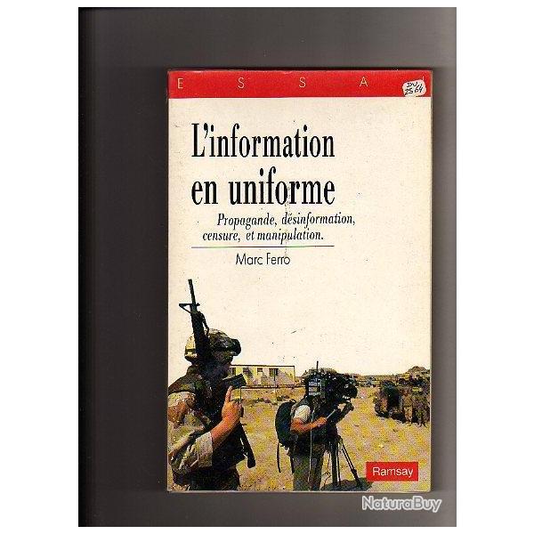 l'information en uniforme.propagande,d�sinformation,censure et manipulation , marc ferro