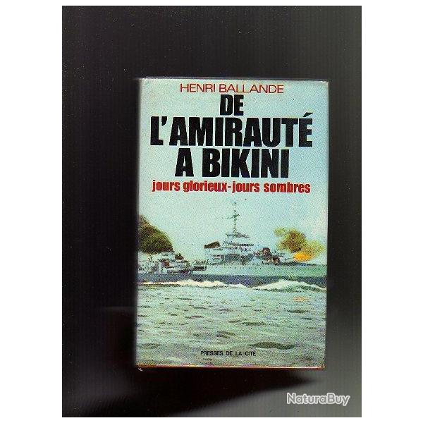de l'amiraut� � bikini.jours glorieux-jours sombres  d'henri ballande , darlan, vichy