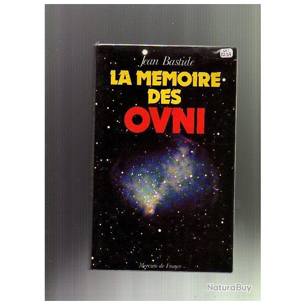 la mmoire des OVNI des argonautes aux extraterrestres de jean bastide