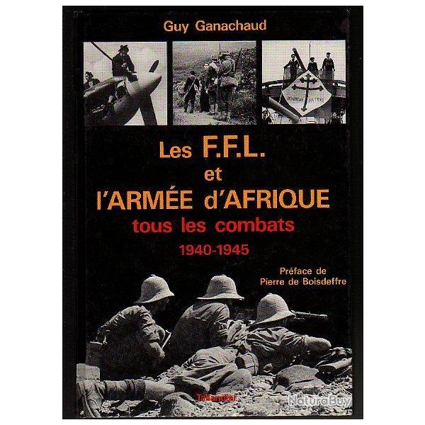 les forces fran�aises libres et l'arm�e d'afrique tous les combats 1940-1945 guy ganachaud