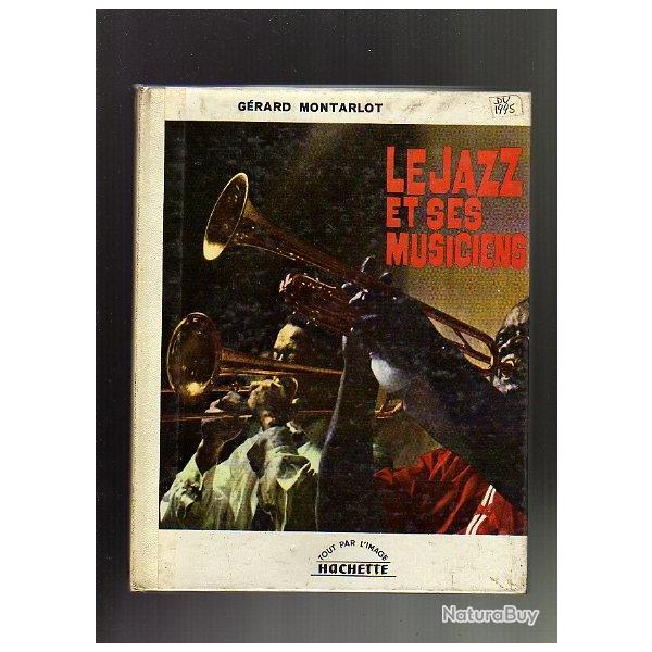 le jazz et ses musiciens de g�rard montarlot . Hachette tout par l'image