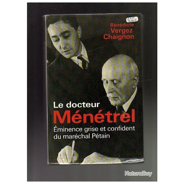 le docteur m�n�trel �minence grise et confident du mar�chal p�tain de b�n�dicte vergez-chaignon