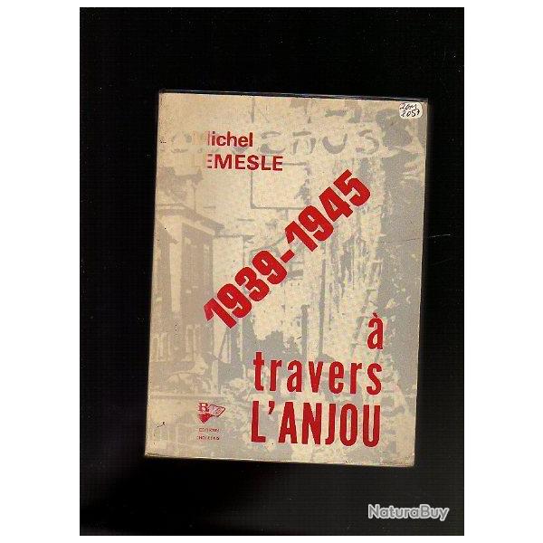 1939-1945 � travers l'Anjou de michel lemesle