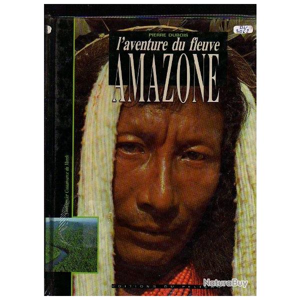 l'aventure du fleuve amazone de pierre dubois . ethnie,faune,flore