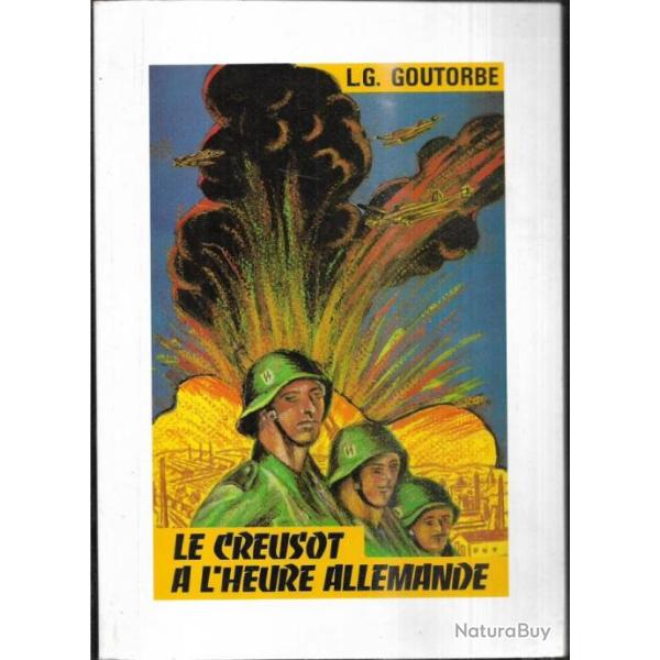 le creusot  l'heure allemande de l.g.goutorbe