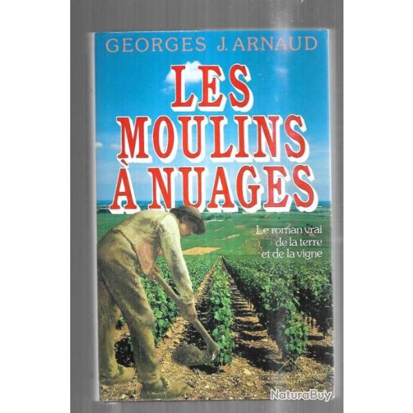 les moulins � nuages le roman vrai de la vigne et de la terre de georges j.arnaud , corbi�res