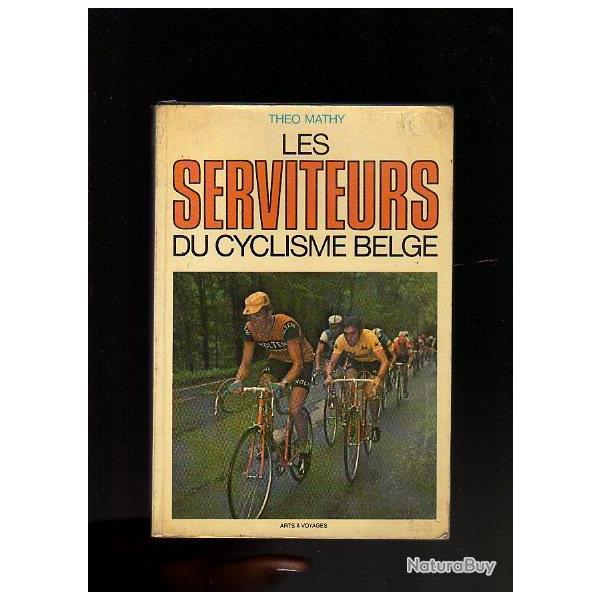 Les serviteurs du cyclisme belge de th�o mathy