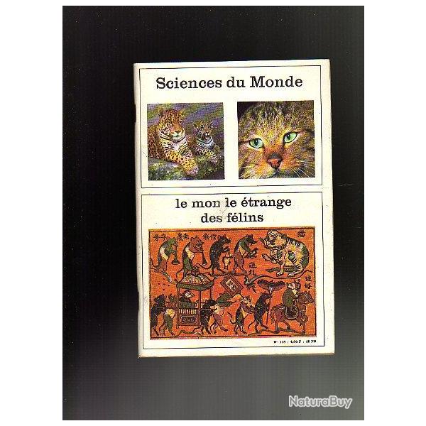 le monde �trange des f�lins . Sciences du monde 118