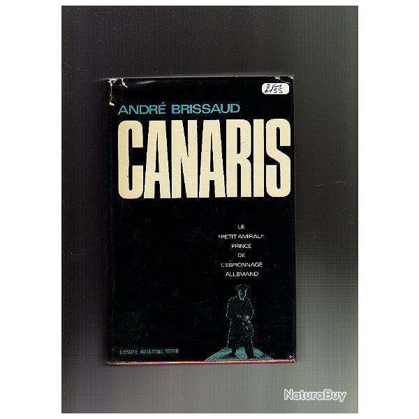 canaris. Le petit amiral prince de l'espionnage 1887-1945 d'andr� brissaud