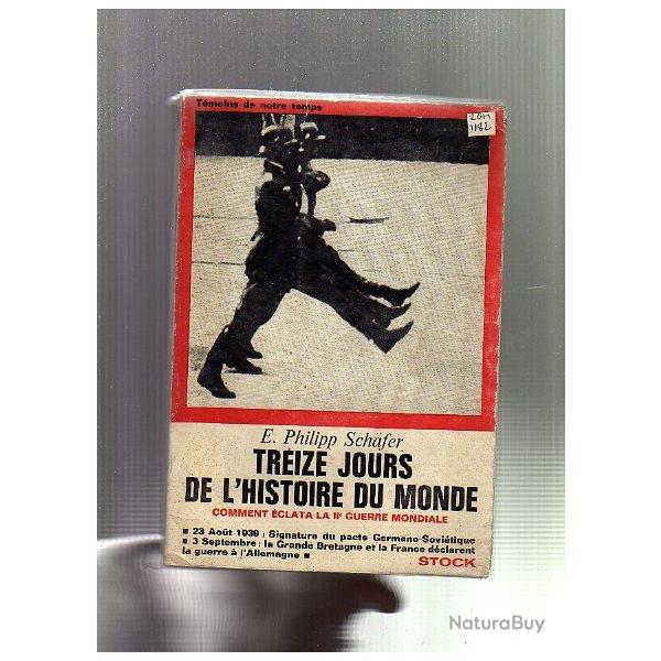 treize jours de l'histoire du monde comment �clata la seconde guerre mondiale 1939