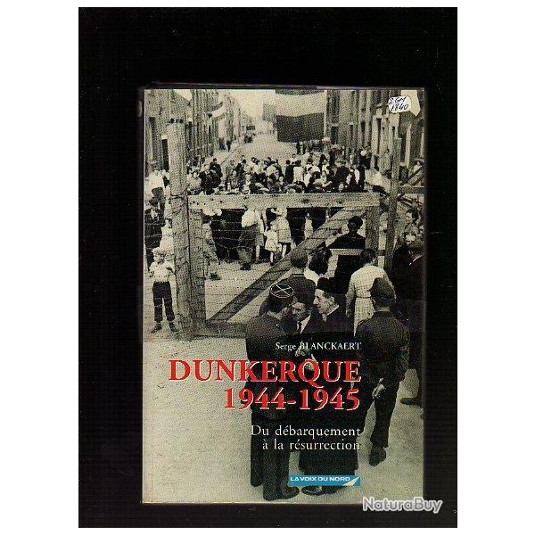 dunkerque 1944-1945 du d�barquement � la r�surrection de serge blanckaert