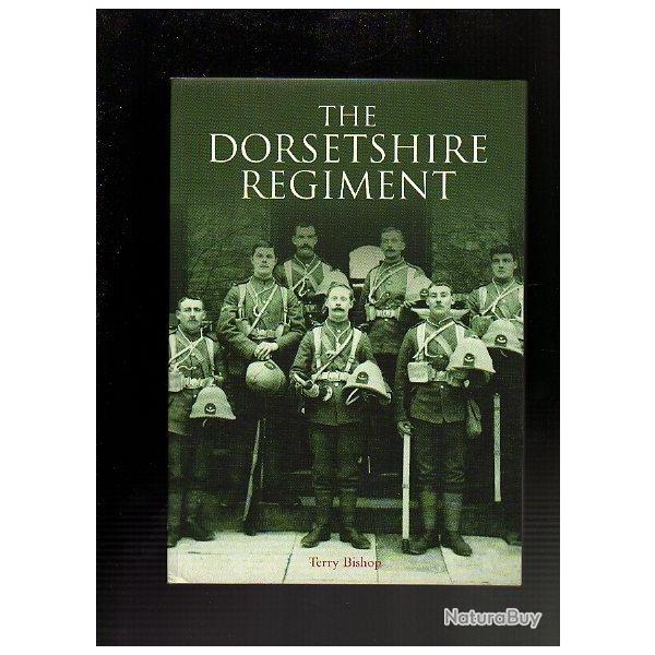 The Dorsetshire r�giment. Le regiment du Dorset. guerres 14-18 , 39-45