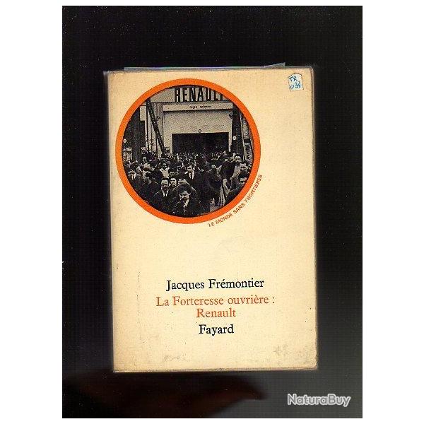 la forteresse ouvri�re : renault . jacques fr�montier
