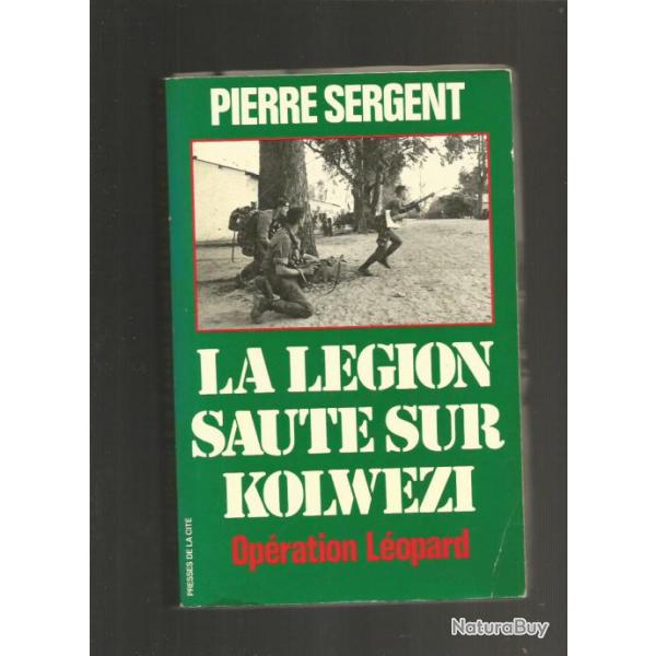 La l�gion saute sur kolw�zi. op�ration l�opard. de pierre sergent