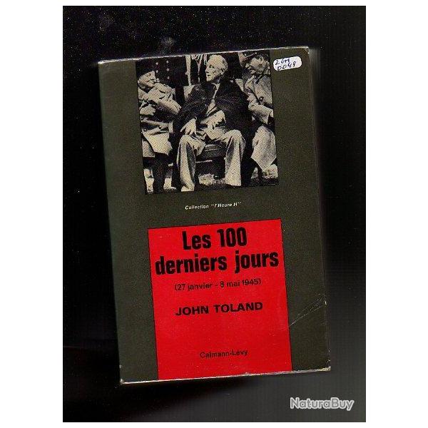 les 100 derniers jours 27 janvier-8 mai 1945  john toland collection l'heure h