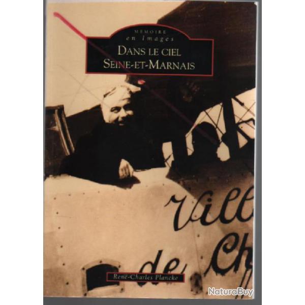 Dans le ciel seine et marnais , aviation. ballons , dirigeables , a�roclub, guerres 14-18 , 39-45