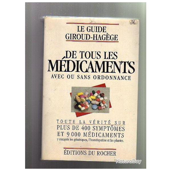 Le guide Giroud-Hag�ge de tous les m�dicaments.avec ou sans ordonnance:Toute la v�rit� sur plus de