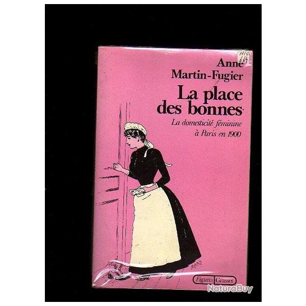 La place des bonnes.la domesticit� f�minime � paris en 1900 d'anne martin-fugier
