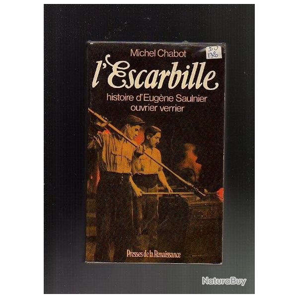 l'escarbille . histoire d'eug�ne saulnier ouvrier verrier . michel chabot . loir-et-cher