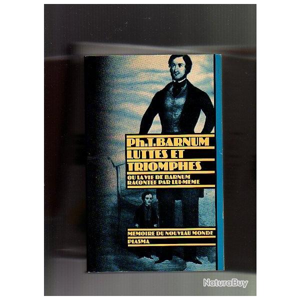 phin�as T. Barnum luttes et triomphes ou la vie de barnum racont�e par lui-m�me , cirque . western.