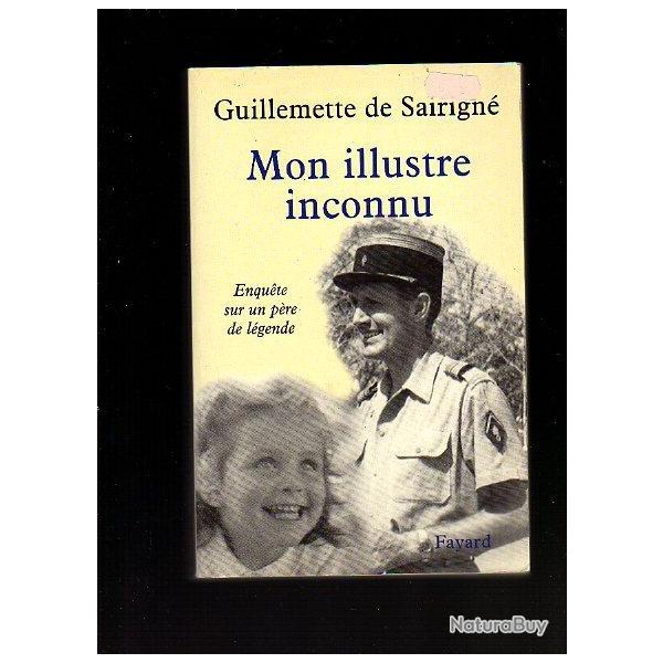 mon illustre inconnu . gabriel de sairign� . enqu�te sur un p�re de l�gende l�gion �trang�re .