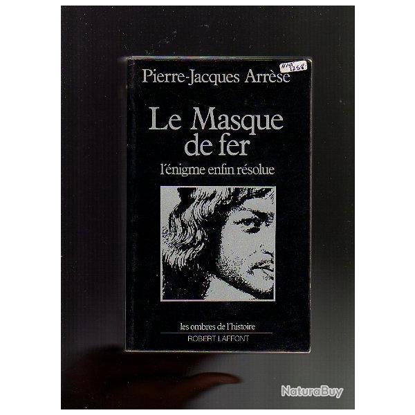 le masque de fer , l'�nigme enfin r�solue. pierre-jacques arr�se . louis XIV
