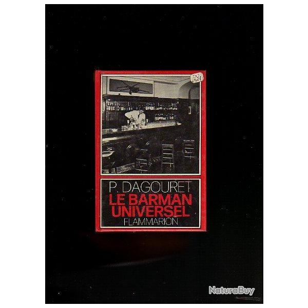le barman universel de p.dagouret , boissons , ap"�ritifs , jus de fruits, punches , vins, fixs