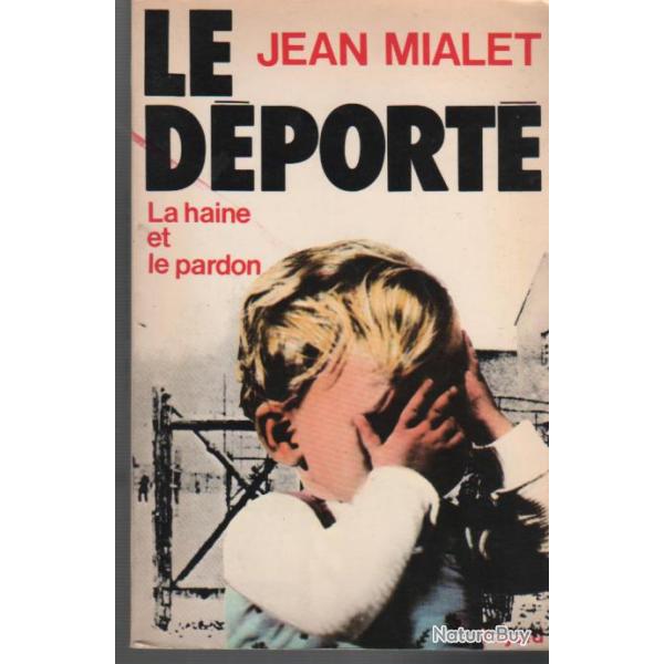 Le d�port� la haine et le pardon.  camp de dora , jean mialet