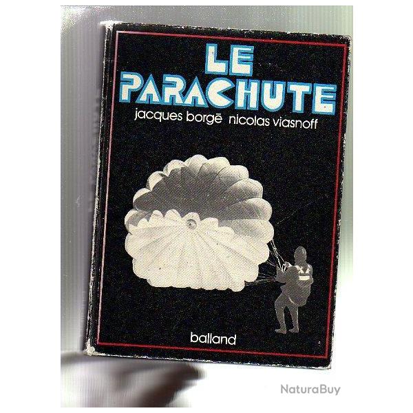 le parachute; jacques borg� et nicolas viasnoff. histoire du parachutisme