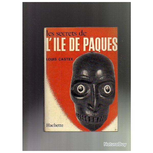les secrets de l'ile de paques. louis castex + fantastique ile de paques francis mazi�re