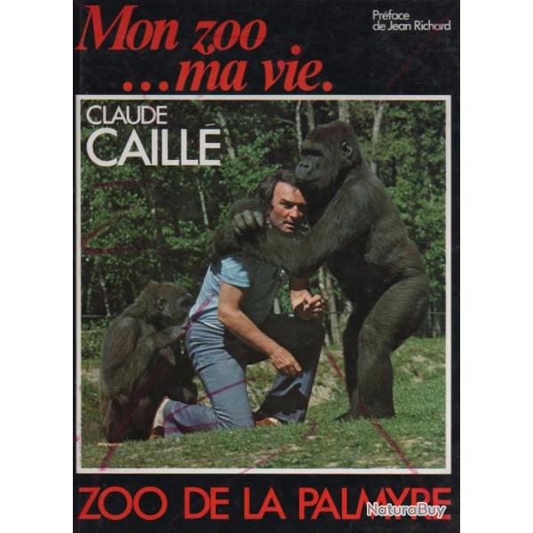 mon zoo ma vie , claude caill� , zoo de la palmyre