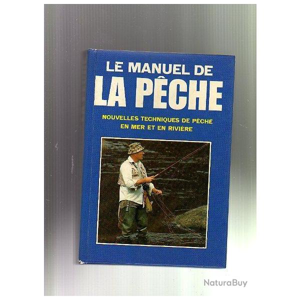 le manuel de la peche.nouvelles techniques de peche en mer et en rivi�re