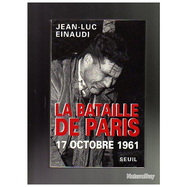 la bataille de paris.17 octobre 1961, de jean-luc einaudi ratonnades Guerre d'alg�rie.