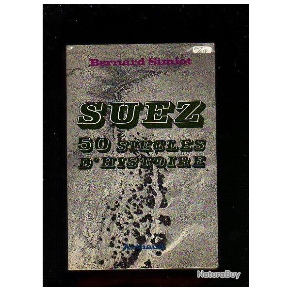 suez , 50 si�cles d'histoire . d�dicac� � un ancien de rhin et danube . de bernard simiot