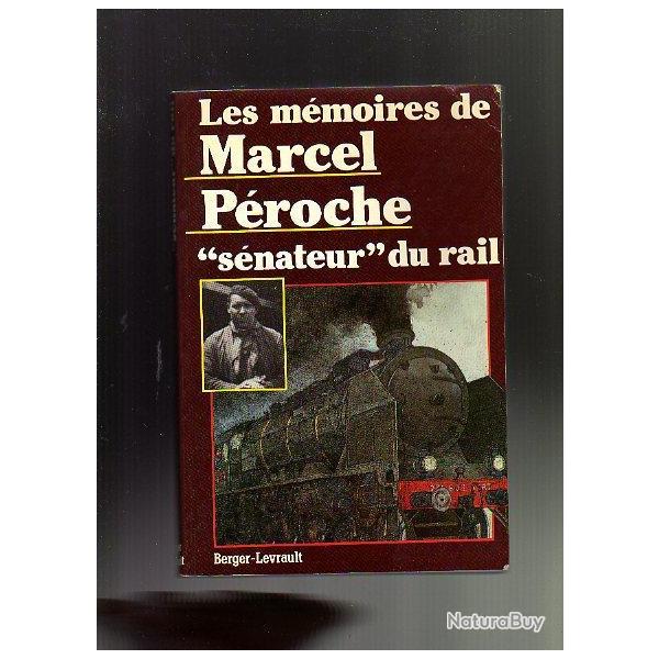 les m�moires de Marcel Peroche. s�nateur du rail