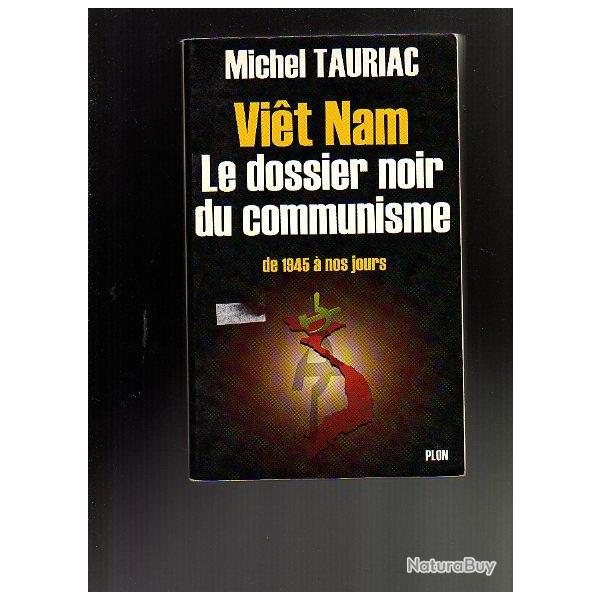 vietnam. le dossier noir du communisme de 1945 � nos jours de michel tauriac