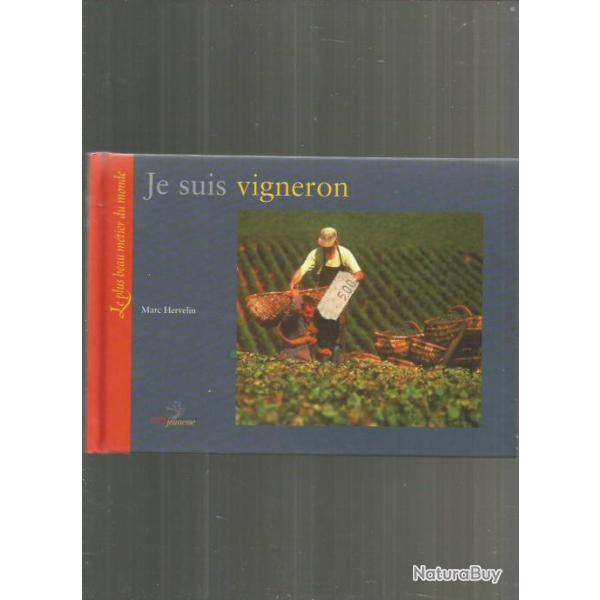 Je suis vigneron. marc hervelin.  collection le plus beau m�tier du monde