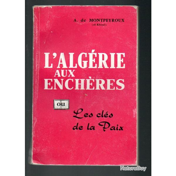 L'Alg�rie aux ench�res, ou les Cl�s de la paix de Andr� de Montpeyroux-Brousse , sas alg�rie