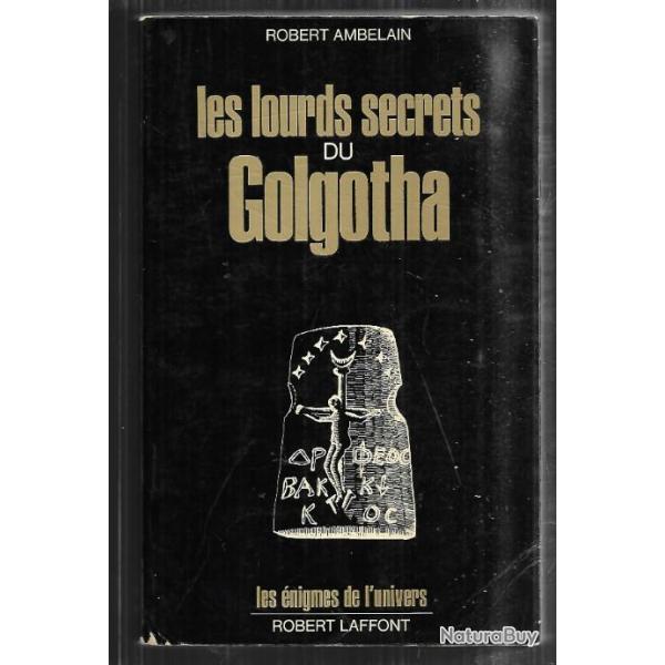 les lourds secrets du golgotha de robert ambelain  �nigmes de l'univers