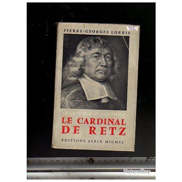 le cardinal de retz un agitateur au XVII e si�cle de pierre georges lorris