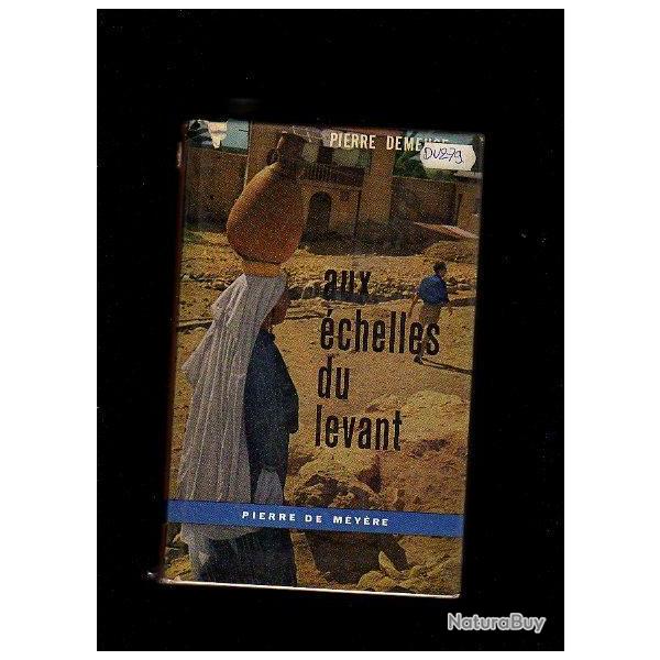 aux �chelles du levant. egypte, liban, syrie, jordanie. du caire � j�rusalem. de pierre demeuse