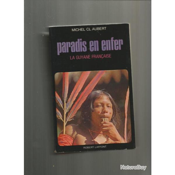La guyane fran�aise ,paradis en enfer