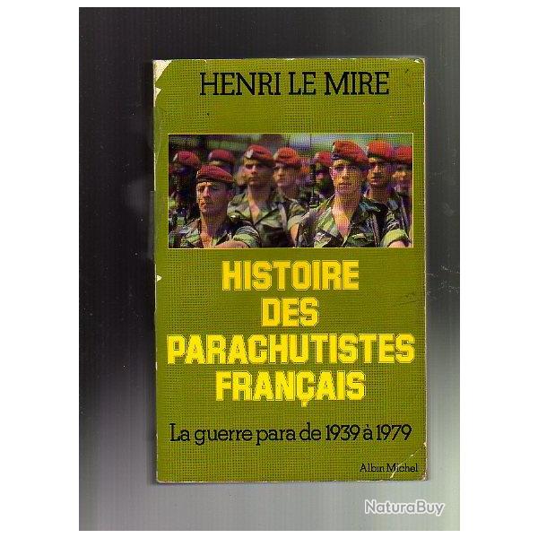 histoire des parachutistes fran�ais. henri le mire. la guerre para de 1939 � 1979