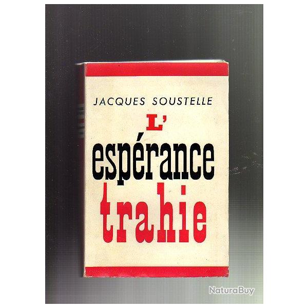 Guerre d'Alg�rie. l'esp�rance trahie . jacques soustelle