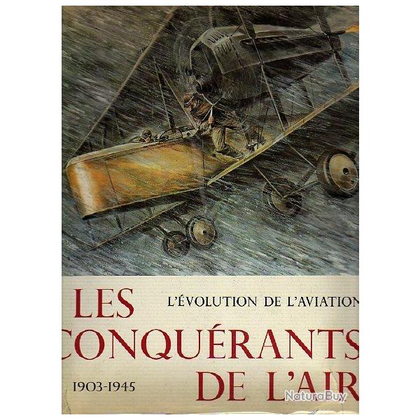 les conqu�rants de l'air . �volution de l'aviation 1903-1945 + the history of flight