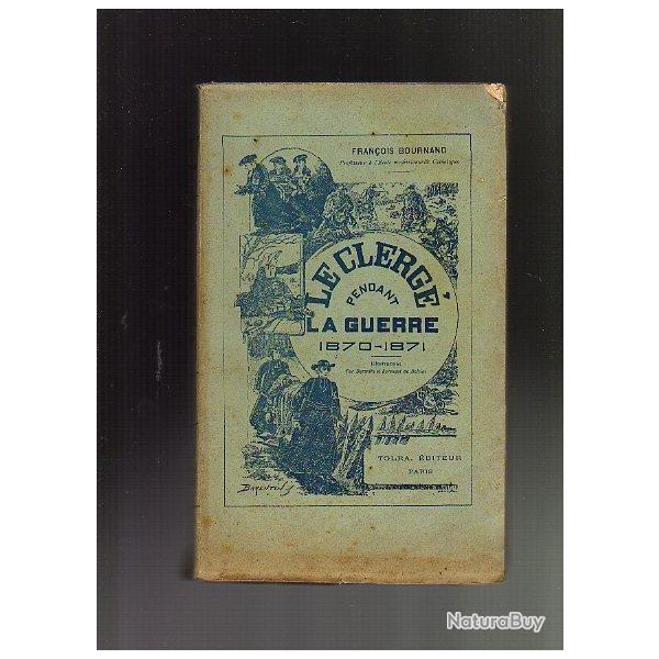 le clerg� pendant la guerre 1870-1871 de fran�ois bournand illustrations de barentin et serendat de