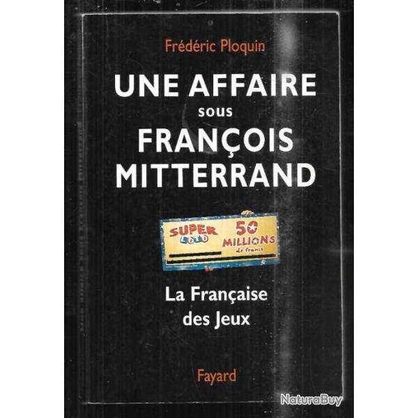 une affaire sous fran�ois mitterrand de fr�d�ric ploquin la fran�aise des jeux