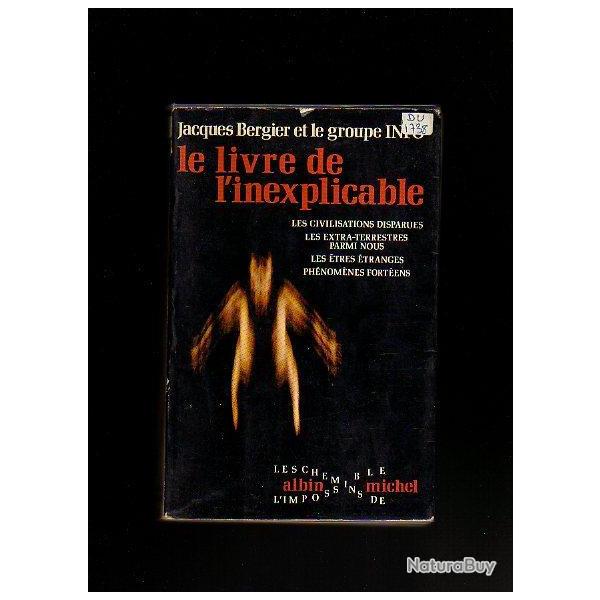 le livre de l'inexplicable . civilisations disparues , extra-terrestres parmi nous, �tres �tranges