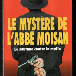 le myst&egrave;re de l'abb&eacute; moisan la soutane contre la mafia de michel grisolia et francis girod
